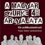 A magyar szürke 48 árnyalata - Kis politikushatározó Biztonságos fizetés