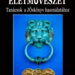 Életművészet - Tanácsok a jóskönyv használatához - Három jósérmével Azonnali szállítás