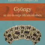 Gyors kiszállítás Gyöngy az úri és népi öltözködésben