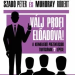 Azonnali szállítás Válj profi előadóvá! - A kiemelkedő prezentációk tartásának 7 lépése