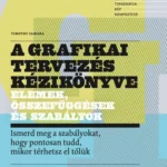 A grafikai tervezés kézikönyve - Elemek, összefüggések és szabályok Ajánlat
