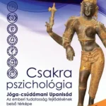 Csakra Pszichológia - Jóga-csúdámani Upanisád + CD melléklet (Bakos Attila) Biztonságos vásárlás