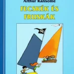 Vedd meg most Fecskék és fruskák - Klasszikusok fiataloknak (Arthur Ransome)