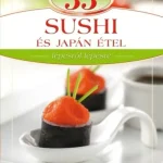 33 sushi és japán étel - Lépésről lépésre Vedd meg most