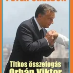 Titkos összefogás Orbán Viktor győzelméért - Peter Sheldon Akciós ár