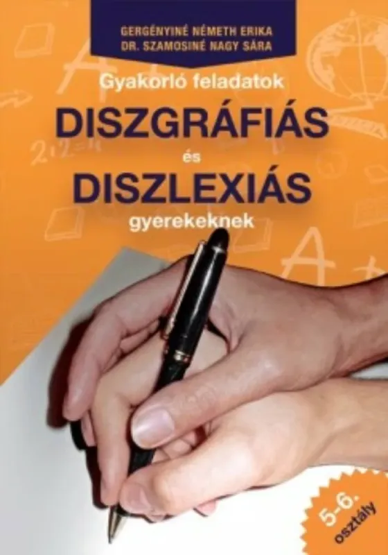 Gyakorló feladatok diszgráfiás és diszlexiás gyerekeknek 5-6. osztály - Gergényiné Németh Erika Akciós ár