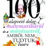 100 alapvető dolog a matematikáról és a művészetről, amiről nem tudtuk, hogy nem tudjuk Olcsóbb