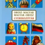 Orosz-magyar, magyar-orosz gyerekszótár (Irina Oszipova) Vedd meg most