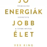 Jó energiák, jobb élet - Önmagunk szeretete a titok nyitja (Vex King) Expressz kézbesítés