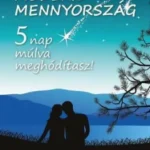 MODERN MENNYORSZÁG - 5 nap múlva meghódítasz! Szuper ajánlat