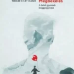 Vedd meg most Megbékélés - A belső gyermek meggyógyítása - Thich Nhat Hanh