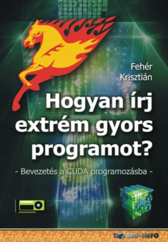 Ajánlat Hogyan írj extrém gyors programot - Bevezetés a CUDA programozásba