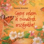 Biztonságos vásárlás Gyere velem a tündérek országába - Daniela Drescher