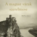 A magyar várak szerelmese - Müllner János Expressz szállítás