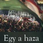 Egy a haza - Békemenet 2012 - Bayer Zsolt Korlátozott ajánlat