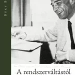 A rendszerváltástól az elitváltásig - A Szabad Európa mikrofonja előtt - Büky Barna Gyors kiszállítás