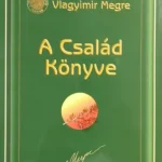 A család könyve - Vlagyimir Megre Legkelendőbb