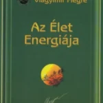 Vedd meg online Az élet energiája - Vlagyimir Megre