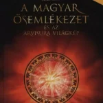 A magyar ősemlékezet és az arvisura világkép - Kozsdi Tamás Olcsó