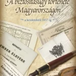 A biztosításügy története Magyarországon - A kezdetektől 1857-ig - Tamás Gábor Legnépszerűbb