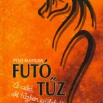 Futó tűz - A csikó, aki tűzben született 1. - Póli Matilda Olcsóbb