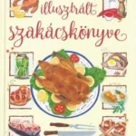 Kedvezményes ár Horváth Ilona illusztrált szakácskönyve - Horváth Ilona
