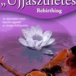 Legjobb ár Újjászületés - Rebirthing - Silvia Canevaro