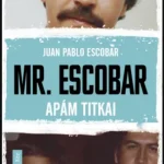 Mr. Escobar - Apám titkai - Juan Pablo Escobar Outlet