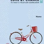 Love By Chance - Te vagy a véletlen szerelmem - Mame Újdonság