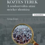 Azonnali szállítás Köztes terek - A rendszerváltás utáni nyócker identitása - György Eszter