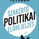 Szakértő politikai előrejelzés - Philip E. Tetlock Kiárusítás