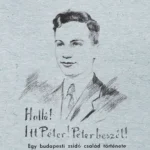 Halló! Itt Péter! Péter beszél! - Egy budapesti zsidó család története az 1944-es esztendőben - Balázs Dezső Expressz kézbesítés