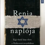 Különleges ajánlat Renia naplója - Egy fiatal lány élete a Holocaust árnyékában - Renia Spiegel