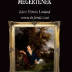 Ahol virág, madár megértenek - Báró Eötvös Loránd versei és fordításai - Eötvös Loránd Árengedmény