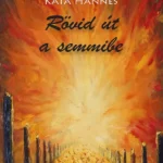 Rövid út a semmibe - Kata Hannes Újdonság