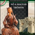 Prémium Nő a magyar trónon - Falvai Róbert