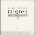 Népszerű Migrén - Gyurkovics Tamás