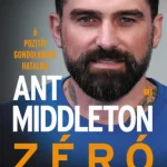 Azonnal elérhető Zéró negativitás - Ant Middleton