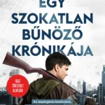 Csak ma Egy szokatlan bűnöző krónikája - Ben Machell