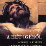 A hét Igéről - Bellarmin Szent Róbert Legjobb ár