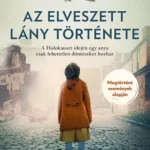Az elveszett lány története - Armando Lucas Correa Akciós ár
