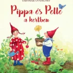Akciós ár Pippa és Pelle a kertben - Daniela Drescher