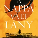 Utolsó esély A nappá vált lány - Shelley Parker-Chan