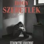 Exkluzív ajánlat Tudod, hogy szeretlek - Ferenczik Adrienne