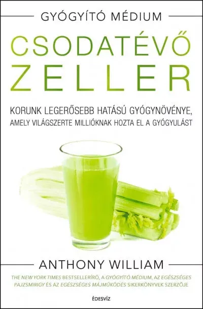 Csodatévő zeller - puhatáblás - Anthony William Prémium