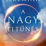 A nagy eltűnés - Dr. David Jeremiah Vedd meg most