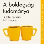 A boldogság tudománya - Prof. Bruce Hood Ne maradj le