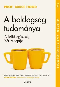 A boldogság tudománya - Prof. Bruce Hood Ne maradj le