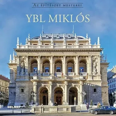 Kihagyhatatlan ajánlat Ybl Miklós - Az építészet mesterei - Gerle János szerk.