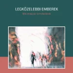 Újdonság Legközelebbi emberek - Mai magyar színdarabok